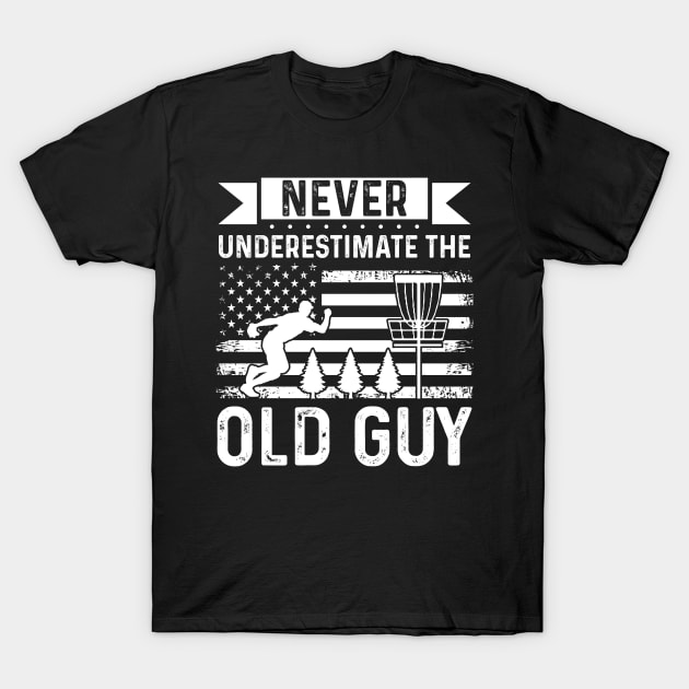 Never Underestimate The Old Guy Disc Golf Player T-Shirt by Visual Vibes
